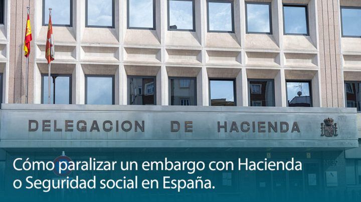 como paralizar un embargo de Hacienda o seguridad Social