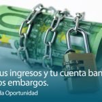 Protege tus ingresos y tu cuenta bancaria frente a los embargos