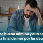 Cobro una buena nómina y aun así no llego a final de mes por las deudas