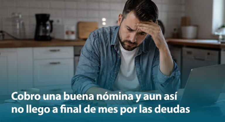 Cobro una buena nómina y aun así no llego a final de mes por las deudas